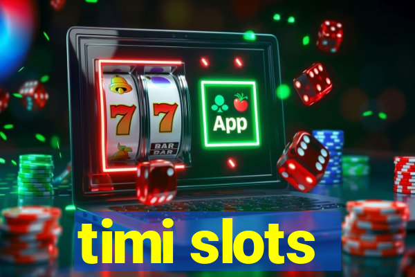 timi slots